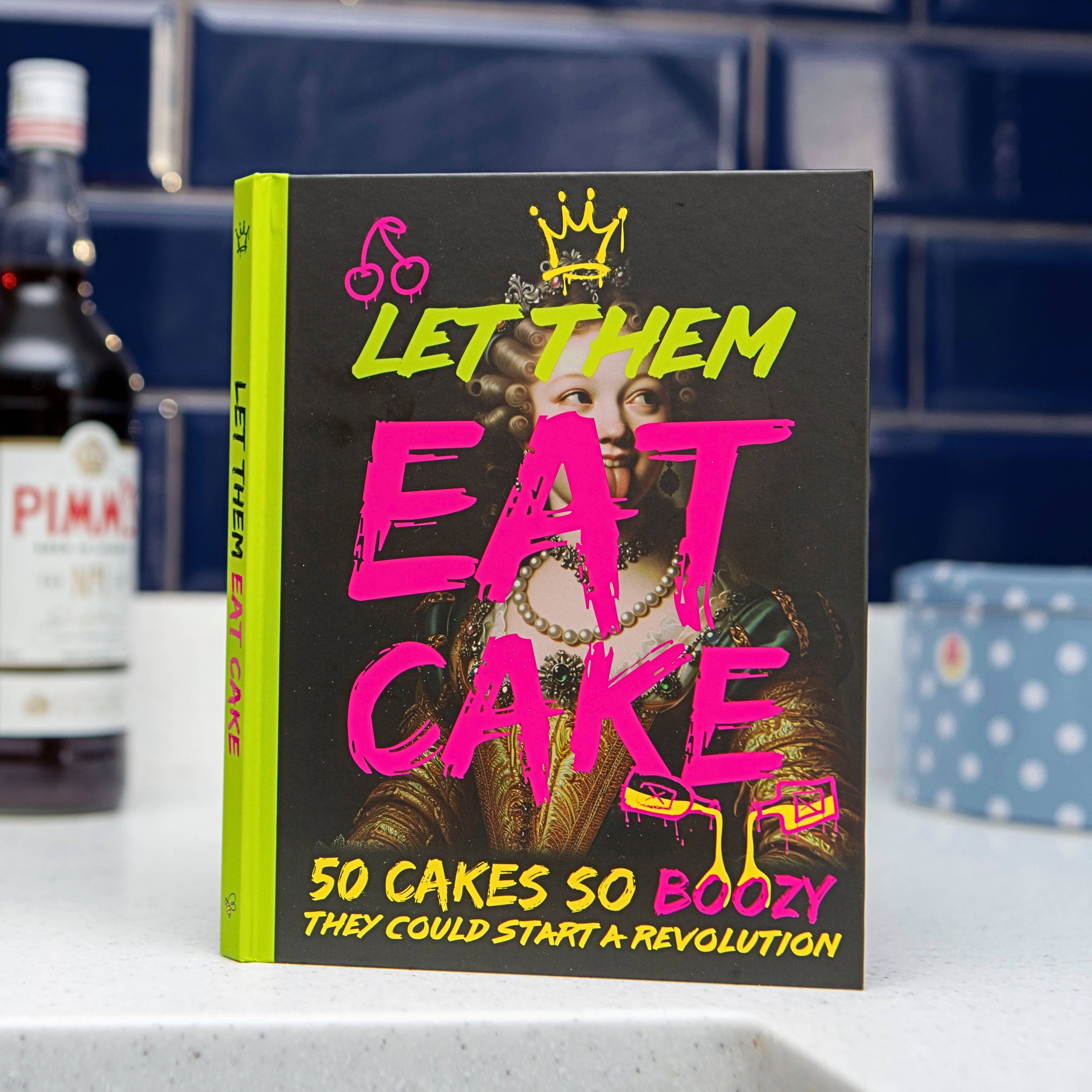 Let Them Eat (Boozy) Cake Recipe Book